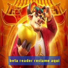 beta reader reclame aqui